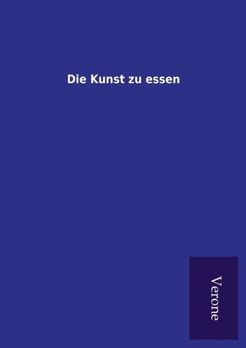 Cover image for Die Kunst zu essen