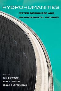 Cover image for Hydrohumanities: Water Discourse and Environmental Futures