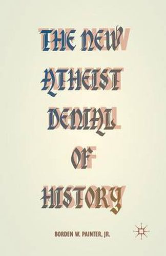 Cover image for The New Atheist Denial of History