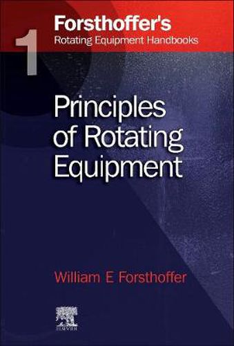 Cover image for 1. Forsthoffer's Rotating Equipment Handbooks: Fundamentals of Rotating Equipment