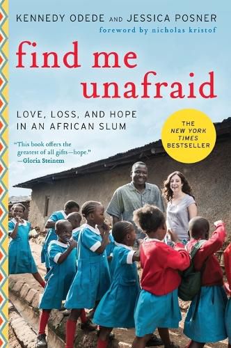 Cover image for Find Me Unafraid: Love, Loss, and Hope in an African Slum