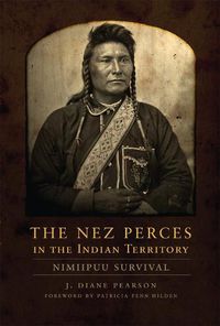 Cover image for The Nez Perces in the Indian Territory: Nimiipuu Survival