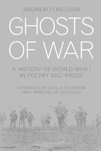 Cover image for Ghosts of War: A History of World War I in Poetry and Prose