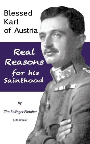 Cover image for Blessed Karl of Austria: Real Reasons for his Sainthood