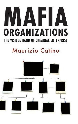 Cover image for Mafia Organizations: The Visible Hand of Criminal Enterprise