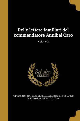Cover image for Delle lettere familiari del commendatore Annibal Caro; Volume 2