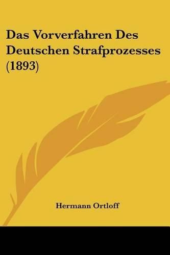 Cover image for Das Vorverfahren Des Deutschen Strafprozesses (1893)