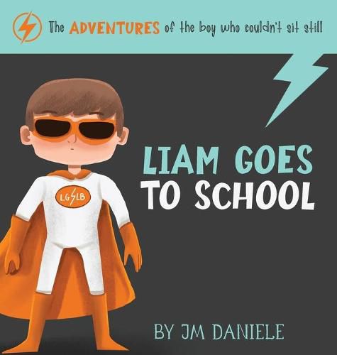 Cover image for Liam Goes to School: The Adventures of the Boy Who Couldn't Sit Still