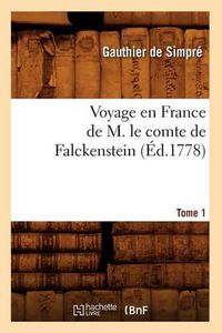 Cover image for Voyage En France de M. Le Comte de Falckenstein. Tome 1 (Ed.1778)