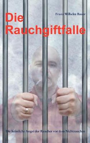 Cover image for Die Rauchgiftfalle: Die heimliche Angst der Raucher vor dem Nichtrauchen