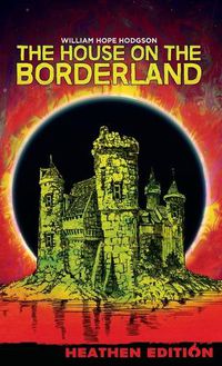 Cover image for The House on the Borderland (Heathen Edition)