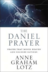 Cover image for The Daniel Prayer: Prayer That Moves Heaven and Changes Nations
