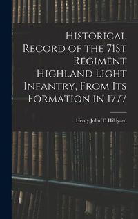 Cover image for Historical Record of the 71St Regiment Highland Light Infantry, From Its Formation in 1777