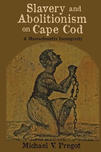 Cover image for Slavery and Abolitionism on Cape Cod