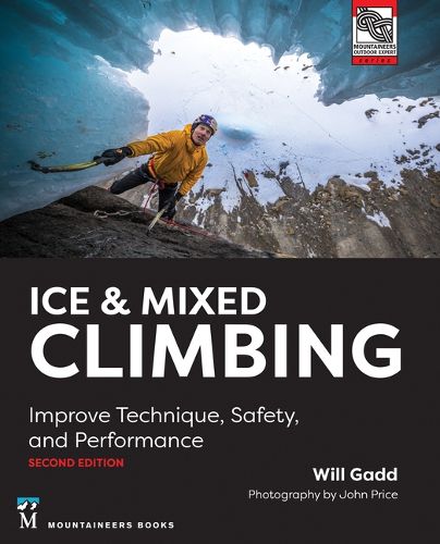 Cover image for Ice & Mixed Climbing, 2nd Edition: Improve Technique, Safety, and Performance