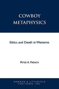 Cover image for Cowboy Metaphysics: Ethics and Death in Westerns