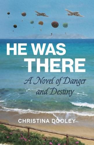 Cover image for He Was There: A Novel of Danger and Destiny