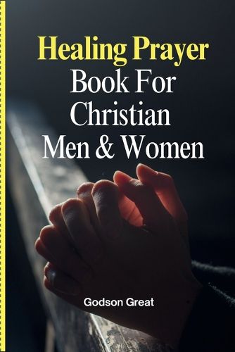 Cover image for Healing Prayer Book For Christian Men & Women