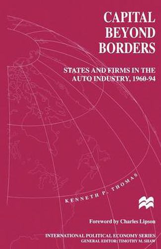Capital beyond Borders: States and Firms in the Auto Industry, 1960-94