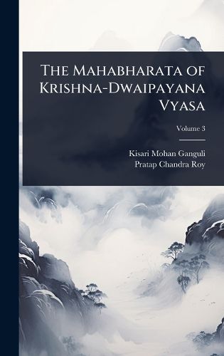 Cover image for The Mahabharata of Krishna-Dwaipayana Vyasa