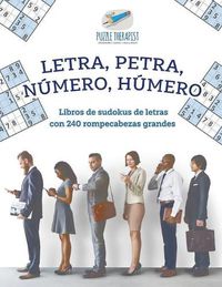 Cover image for Letra, Petra, numero, humero Libros de sudokus de letras con 240 rompecabezas grandes