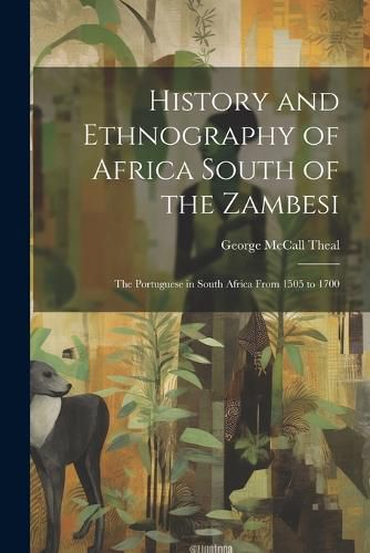 Cover image for History and Ethnography of Africa South of the Zambesi