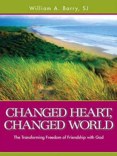 Cover image for Changed Heart, Changed World: The Transforming Freedom of Friendship with God