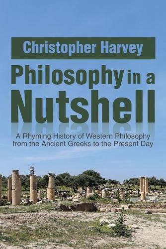 Philosophy in a Nutshell: A Rhyming History of Western Philosophy from the Ancient Greeks to the Present Day