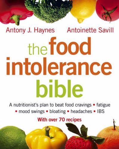 Cover image for The Food Intolerance Bible: A Nutritionist's Plan to Beat Food Cravings, Fatigue, Mood Swings, Bloating, Headaches and IBS