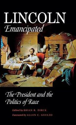 Cover image for Lincoln Emancipated: The President and the Politics of Race