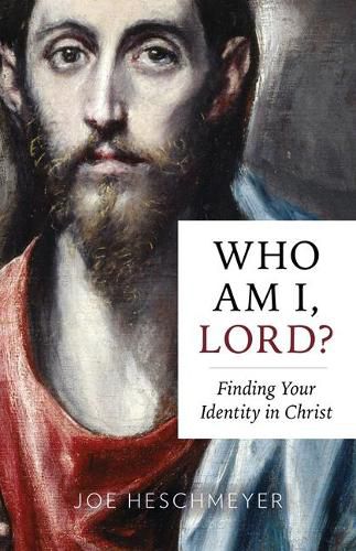 Cover image for Who Am I, Lord?: Finding Your Identity in Christ