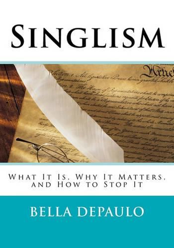 Cover image for Singlism: What It Is, Why It Matters, and How to Stop It