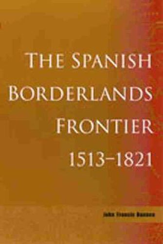 Cover image for The Spanish Borderlands Frontier, 1513-1821