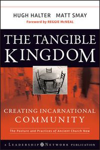 Cover image for The Tangible Kingdom: Creating Incarnational Community