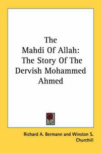 Cover image for The Mahdi of Allah: The Story of the Dervish Mohammed Ahmed