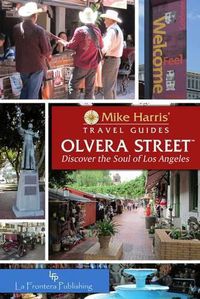 Cover image for Olvera Street (TM): Discover the Soul of Los Angeles