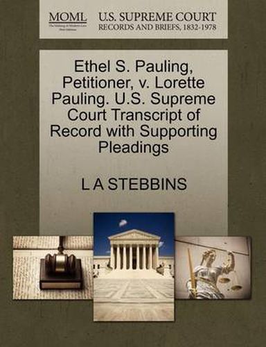 Cover image for Ethel S. Pauling, Petitioner, V. Lorette Pauling. U.S. Supreme Court Transcript of Record with Supporting Pleadings