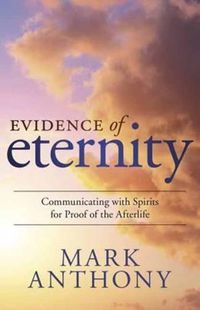 Cover image for Evidence of Eternity: Communicating with Spirits for Proof of the Afterlife