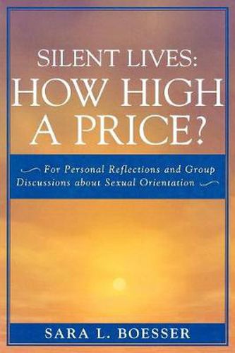 Cover image for Silent Lives: How High a Price?: For Personal Reflections and Group Discussions about Sexual Orientation