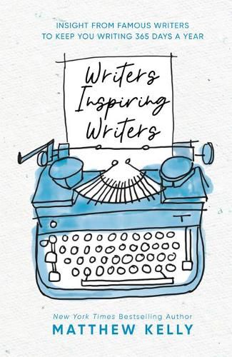 Cover image for Writers Inspiring Writers: Insight from Famous Writers to Keep You Writing 365 Days a Year