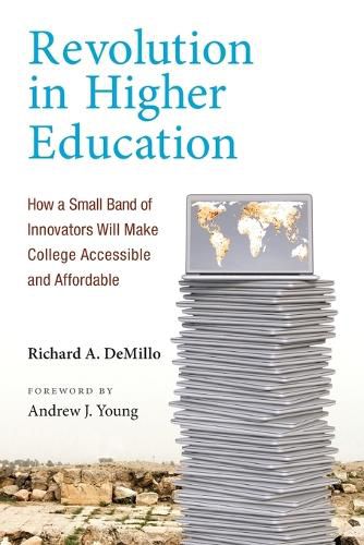 Cover image for Revolution in Higher Education: How a Small Band of Innovators Will Make College Accessible and Affordable