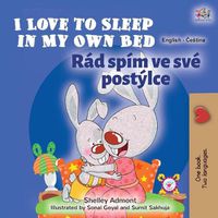 Cover image for I Love to Sleep in My Own Bed (English Czech Bilingual Book for Kids)