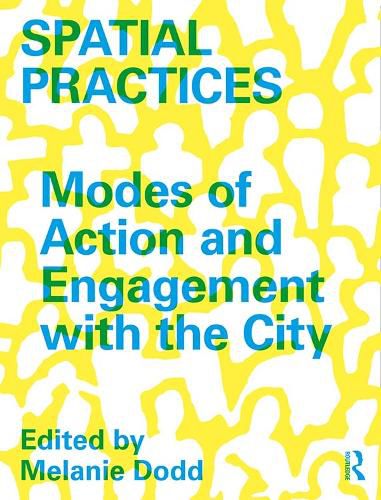 Cover image for Spatial Practices: Modes of Action and Engagement with the City