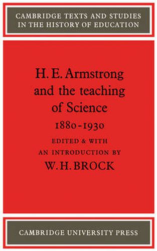 Cover image for H. E. Armstrong and the Teaching of Science 1880-1930