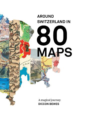Cover image for Around Switzerland In 80 Maps