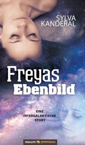 Cover image for Freyas Ebenbild: Eine intergalaktische Story