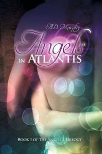 Cover image for Angels in Atlantis: Book 1 of the Angelic Trilogy