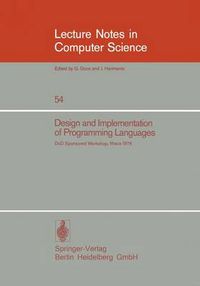 Cover image for Design and Implementation of Programming Languages: Proceedings of a DoD Sponsored Workshop, Ithaca, October 1976