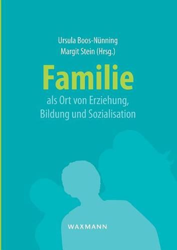 Cover image for Familie als Ort von Erziehung, Bildung und Sozialisation