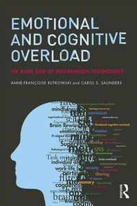 Cover image for Emotional and Cognitive Overload: The Dark Side of Information Technology